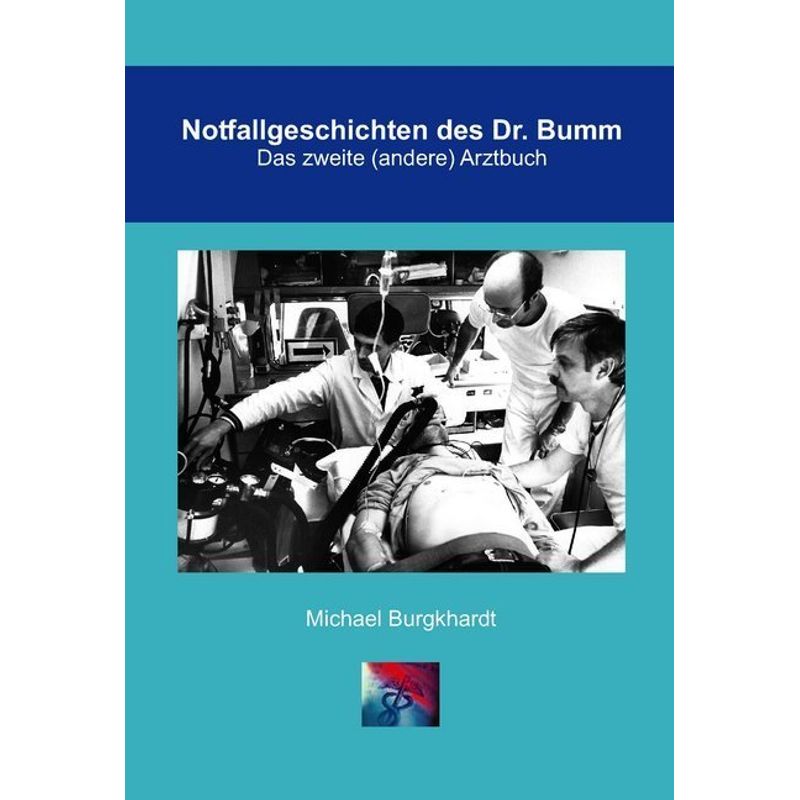 Notfallgeschichten Des Dr. Bumm - Michael Burgkhardt, Kartoniert (TB) von Verlag Wissenschaftliche Scripten