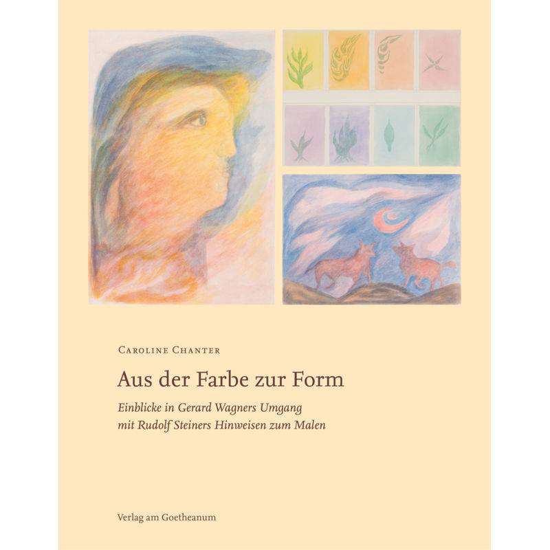 Aus Der Farbe Zur Form - Caroline Chanter, Gebunden von Verlag am Goetheanum
