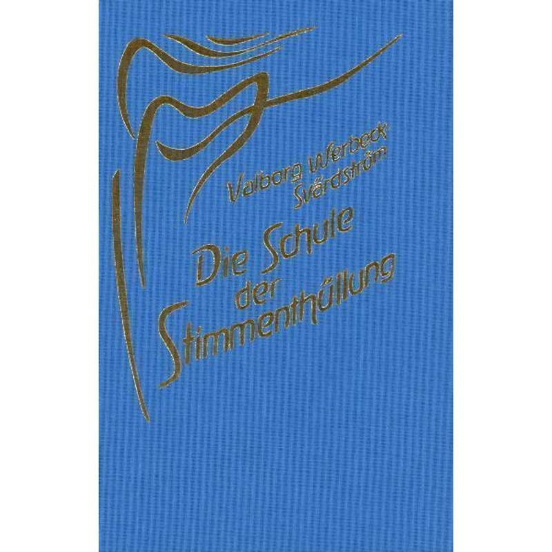 Die Schule Der Stimmenthüllung - Valborg Werbeck-Svärdström, Leinen von Verlag am Goetheanum