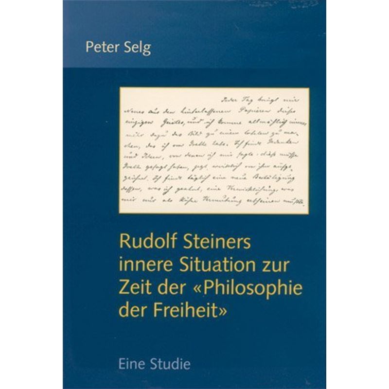 Rudolf Steiners Innere Situation Zur Zeit Der 'Philosophie Der Freiheit' - Peter Selg, Kartoniert (TB) von Verlag am Goetheanum