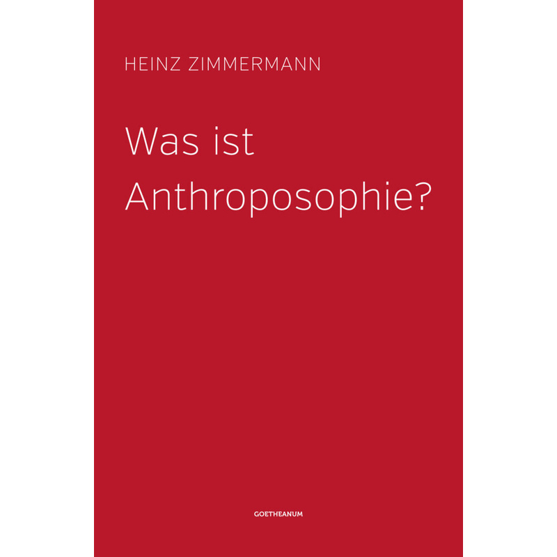 Was Ist Anthroposophie? - Heinz Zimmermann, Kartoniert (TB) von Verlag am Goetheanum