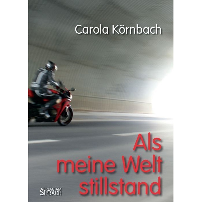 Als Meine Welt Stillstand - Carola KÖRNBACH, Kartoniert (TB) von Verlag am Rande e.U.
