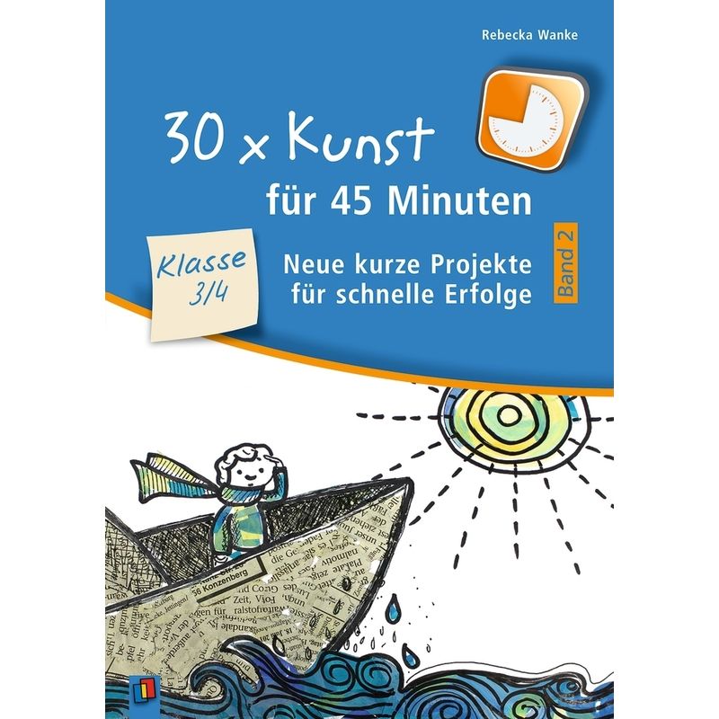 30 X Kunst Für 45 Minuten - Band 2 - Klasse 3/4.Bd.2 - Rebecka Wanke, Kartoniert (TB) von Verlag an der Ruhr