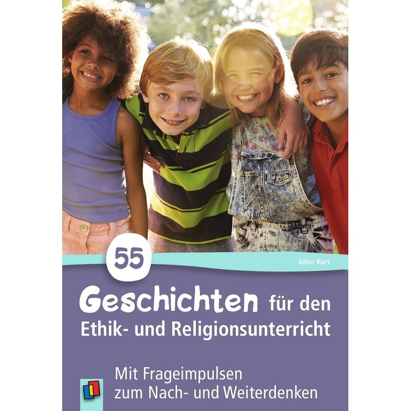 55 Geschichten Für Den Ethik- Und Religionsunterricht - Aline Kurt, Kartoniert (TB) von Verlag an der Ruhr