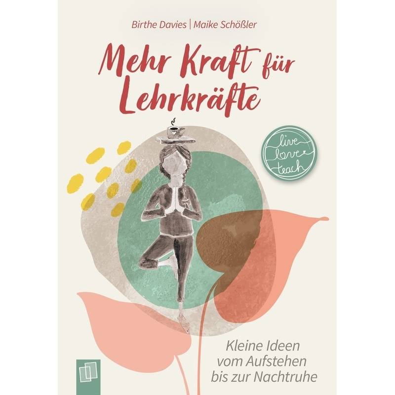 Mehr Kraft Für Lehrkräfte - Maike Schößler, Birthe Davies, Gebunden von Verlag an der Ruhr