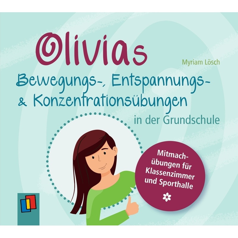 Olivias Bewegungs-, Entspannungs- Und Konzentrationsübungen In Der Grundschule - Myriam Lösch (Hörbuch) von Verlag an der Ruhr