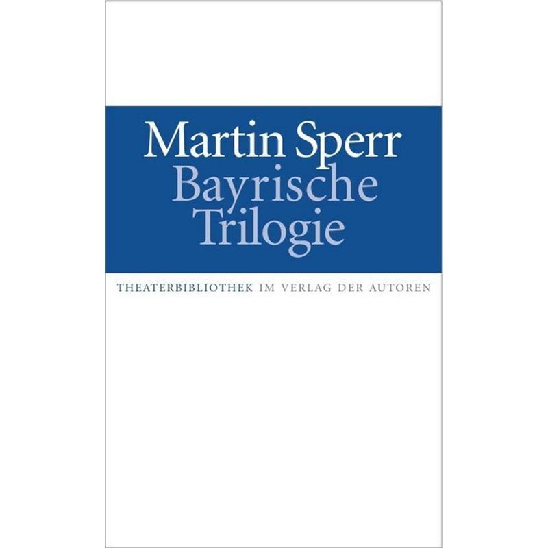 Bayrische Trilogie - Martin Sperr, Kartoniert (TB) von Verlag der Autoren