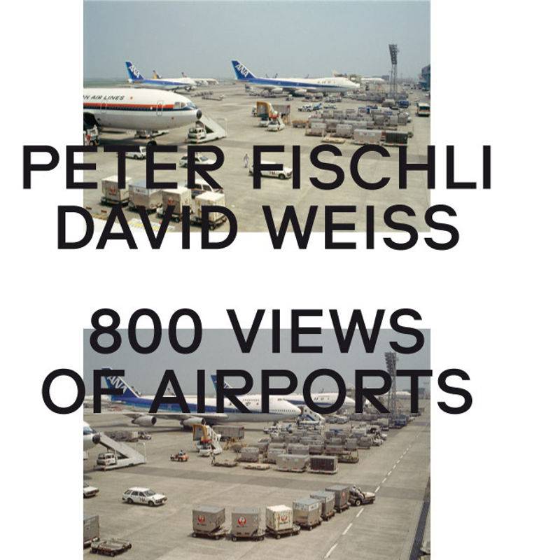 Peter Fischli, David Weiss. 800 Views Of Airports - Peter Fischli, David Weiss, Gebunden von Verlag der Buchhandlung König