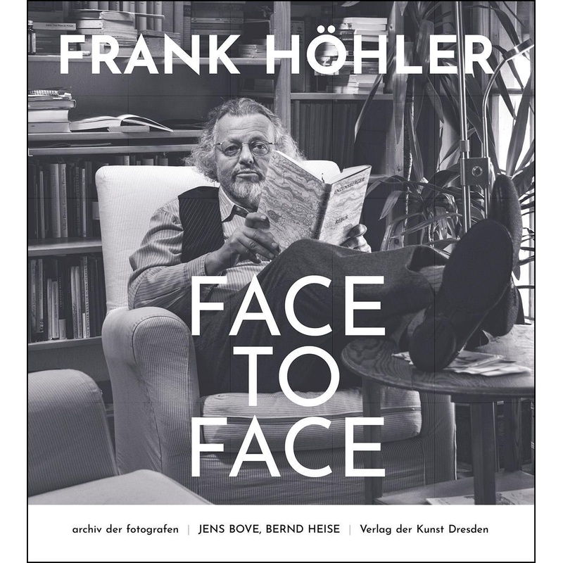 Frank Höhler - Face To Face, Gebunden von Verlag der Kunst Dresden Ingwert Paulsen jr. e.K.