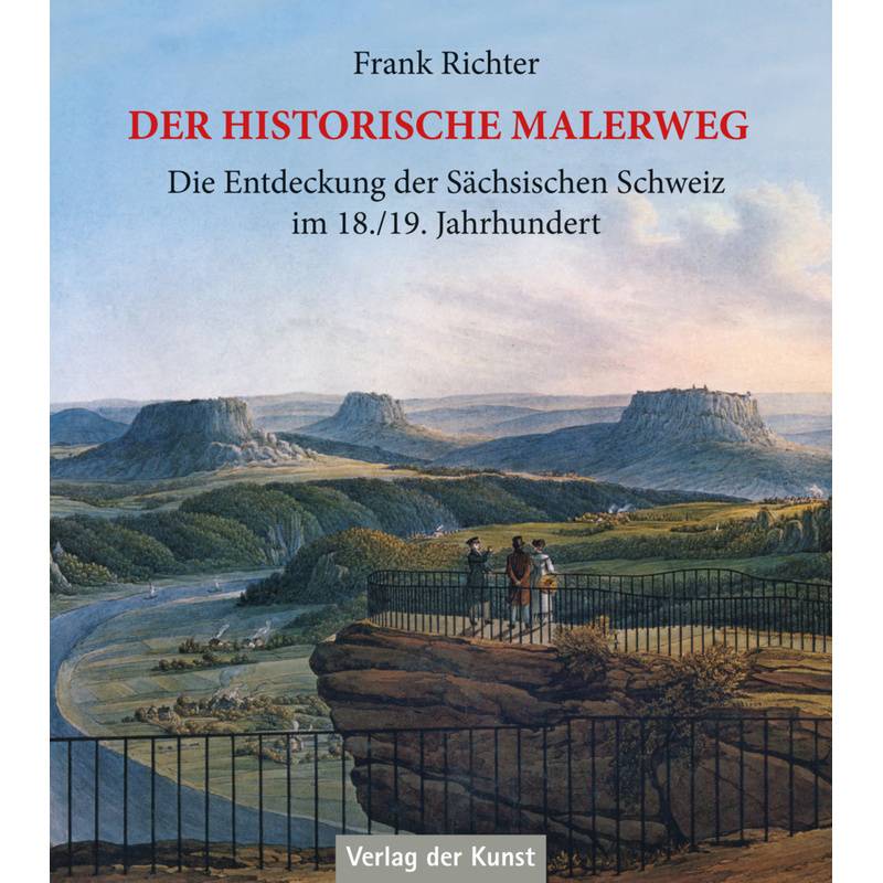Der Historische Malerweg - Frank Richter, Kartoniert (TB) von Verlag der Kunst Dresden