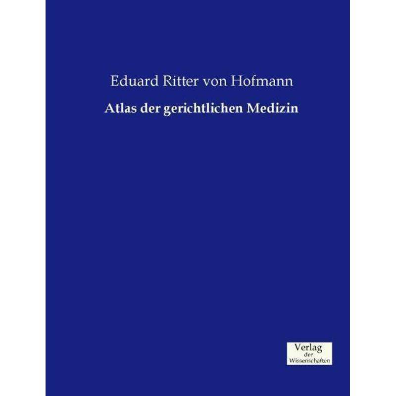 Atlas Der Gerichtlichen Medizin - Eduard von Hofmann, Kartoniert (TB) von Verlag der Wissenschaften