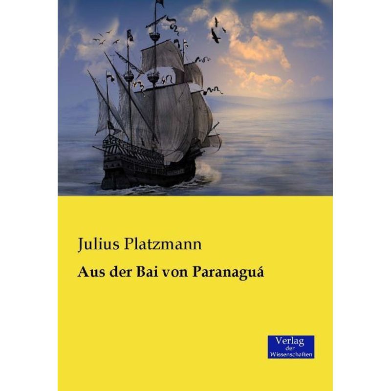 Aus Der Bai Von Paranaguá - Julius Platzmann, Kartoniert (TB) von Verlag der Wissenschaften