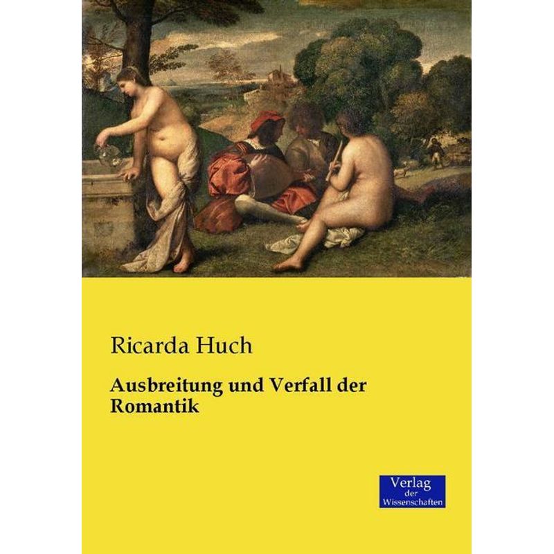 Ausbreitung Und Verfall Der Romantik - Ricarda Huch, Kartoniert (TB) von Verlag der Wissenschaften