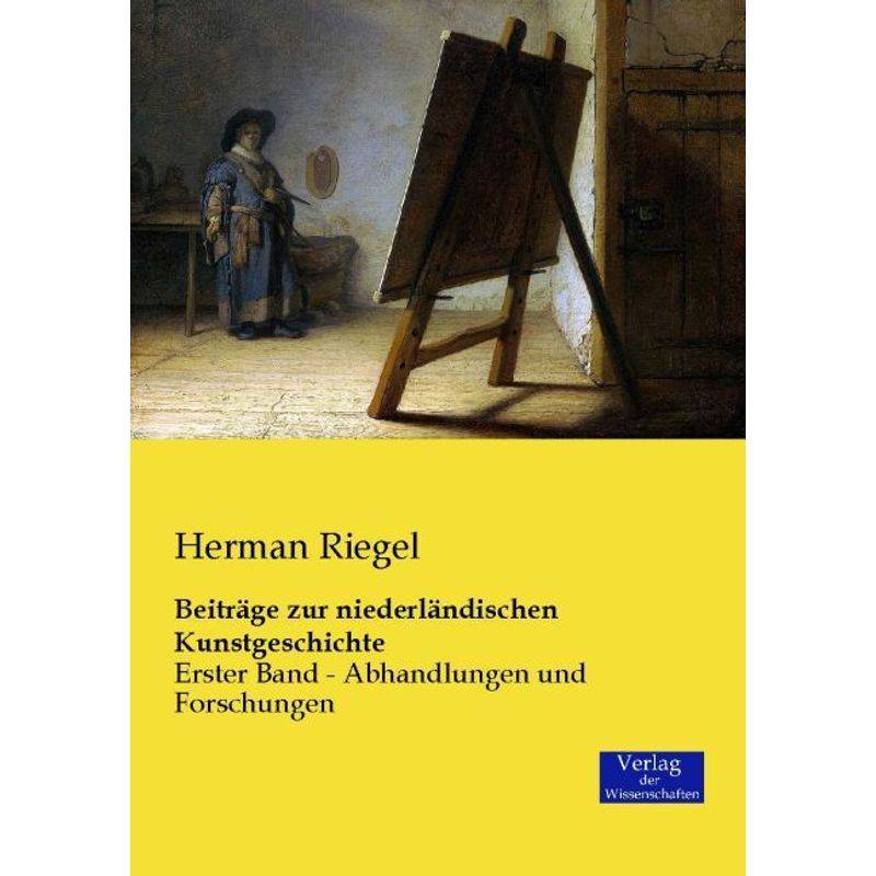 Beiträge Zur Niederländischen Kunstgeschichte.Bd.1 - Herman Riegel, Kartoniert (TB) von Verlag der Wissenschaften