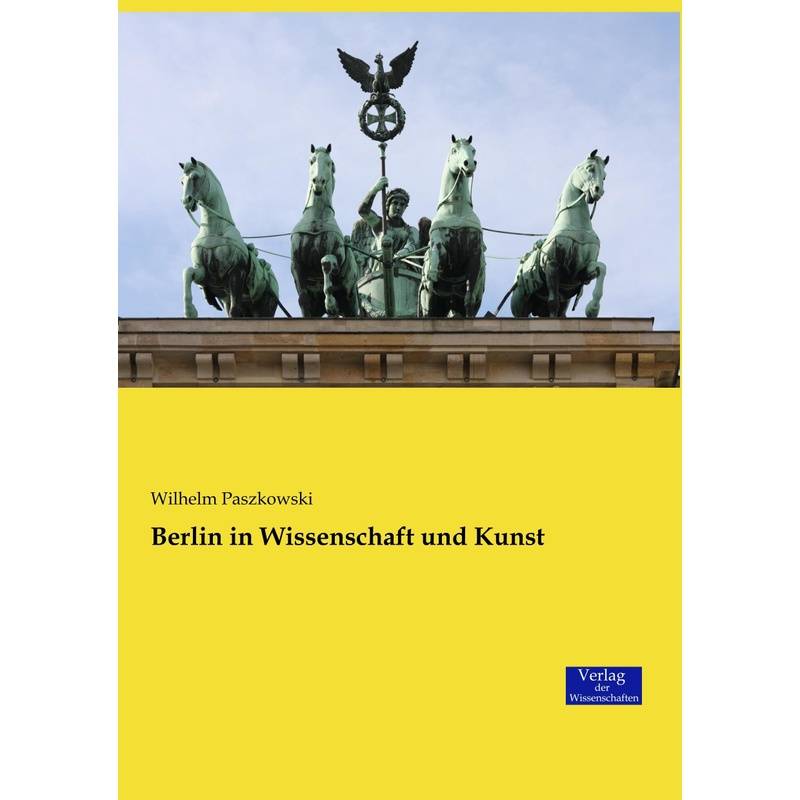 Berlin In Wissenschaft Und Kunst - Wilhelm Paszkowski, Kartoniert (TB) von Verlag der Wissenschaften