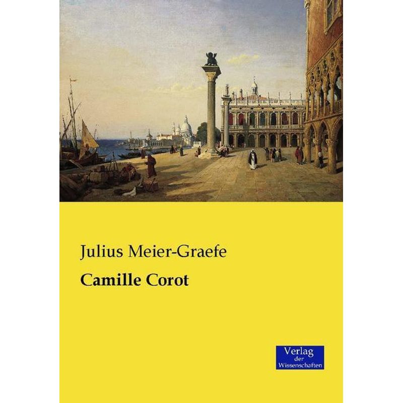 Camille Corot - Julius Meier-Graefe, Kartoniert (TB) von Verlag der Wissenschaften