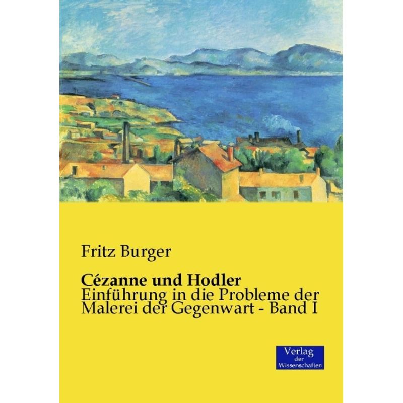 Cézanne Und Hodler, 2 Tle. - Fritz Burger, Kartoniert (TB) von Verlag der Wissenschaften