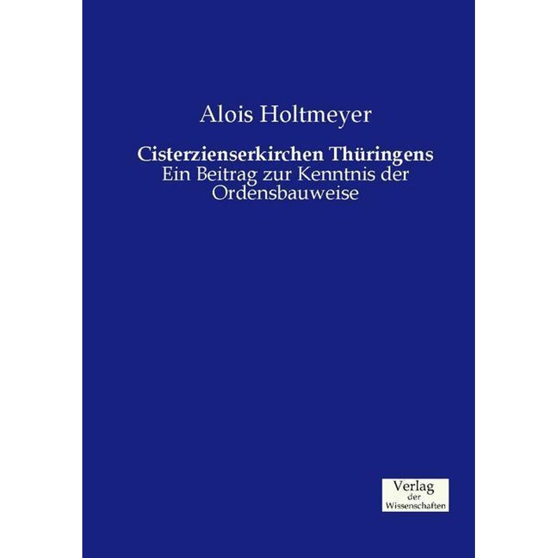 Cisterzienserkirchen Thüringens - Alois Holtmeyer, Kartoniert (TB) von Verlag der Wissenschaften