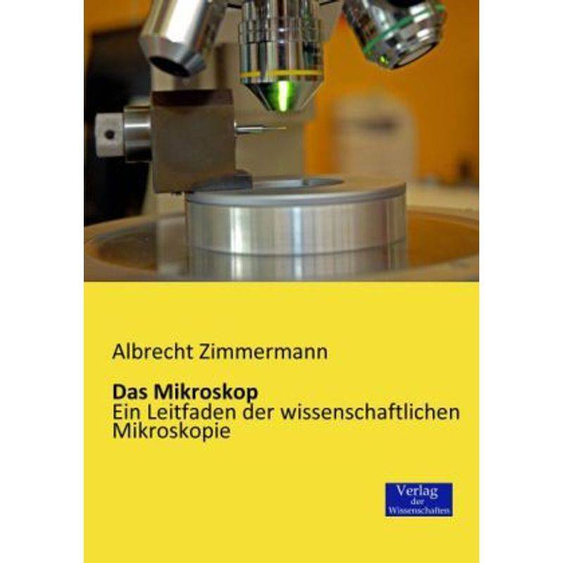 Das Mikroskop - Albrecht Zimmermann, Kartoniert (TB) von Verlag der Wissenschaften
