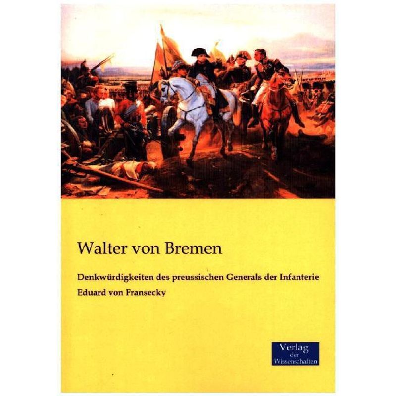 Denkwürdigkeiten Des Preussischen Generals Der Infanterie Eduard Von Fransecky - Walter von Bremen, Kartoniert (TB) von Verlag der Wissenschaften