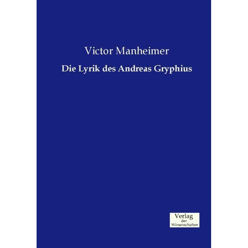 Die Lyrik des Andreas Gryphius - Victor Manheimer, Kartoniert (TB) von Verlag der Wissenschaften