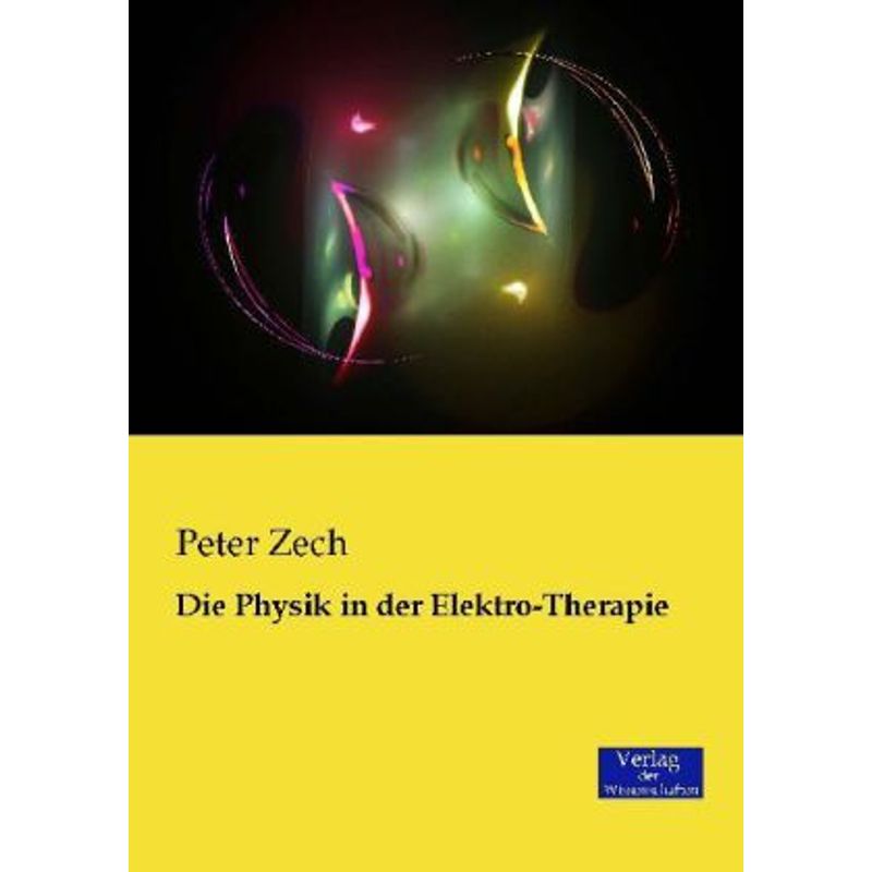 Die Physik In Der Elektro-Therapie - Peter Zech, Kartoniert (TB) von Verlag der Wissenschaften