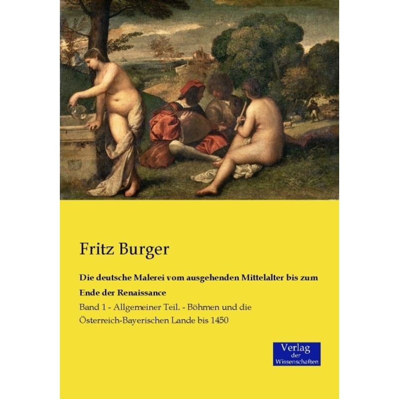 Die deutsche Malerei vom ausgehenden Mittelalter bis zum Ende der Renaissance - Fritz Burger, Kartoniert (TB) von Verlag der Wissenschaften