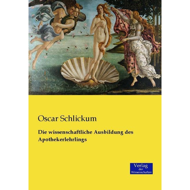 Die wissenschaftliche Ausbildung des Apothekerlehrlings - Oscar Schlickum, Kartoniert (TB) von Verlag der Wissenschaften