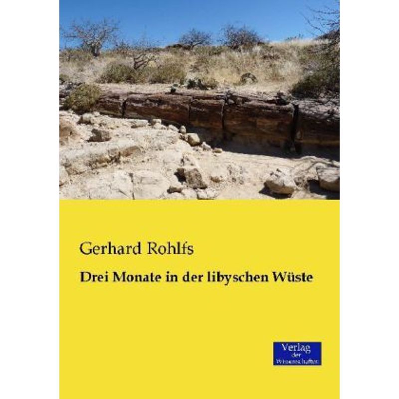 Drei Monate In Der Libyschen Wüste - Gerhard Rohlfs, Kartoniert (TB) von Verlag der Wissenschaften