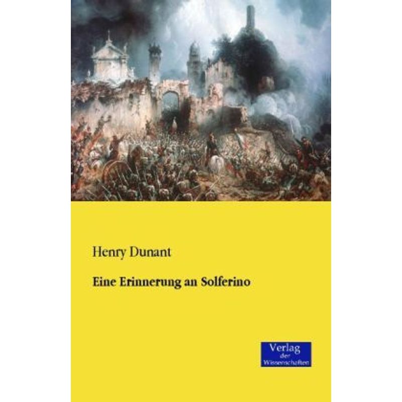 Eine Erinnerung An Solferino - Henry Dunant, Kartoniert (TB) von Verlag der Wissenschaften