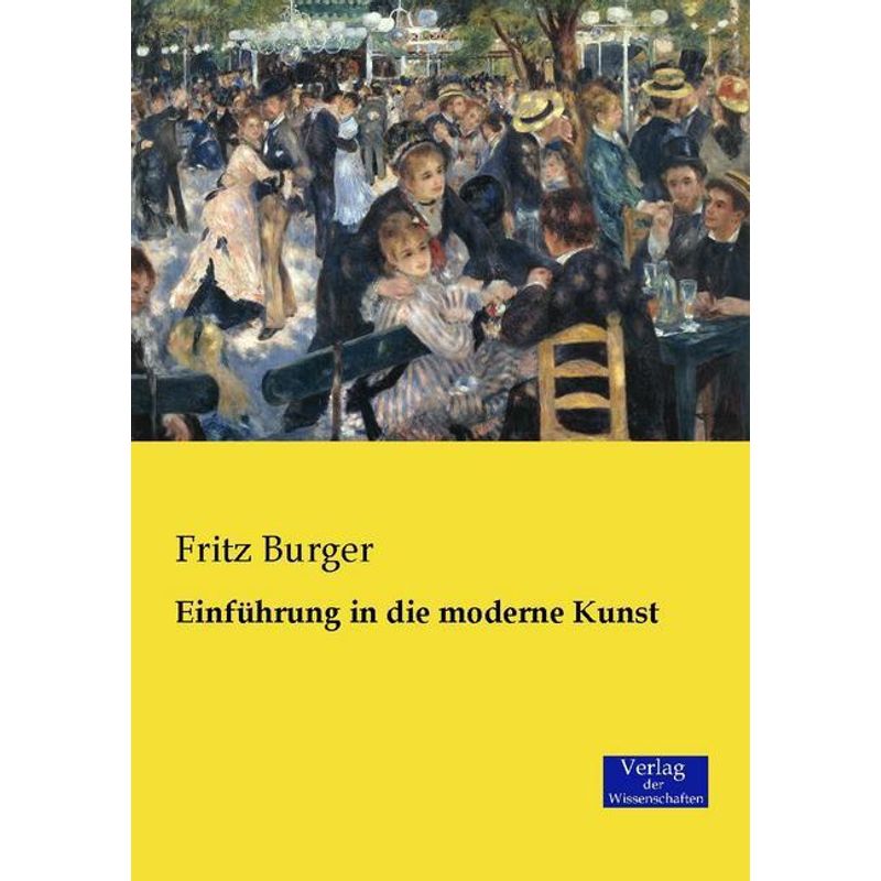 Einführung In Die Moderne Kunst - Fritz Burger, Kartoniert (TB) von Verlag der Wissenschaften