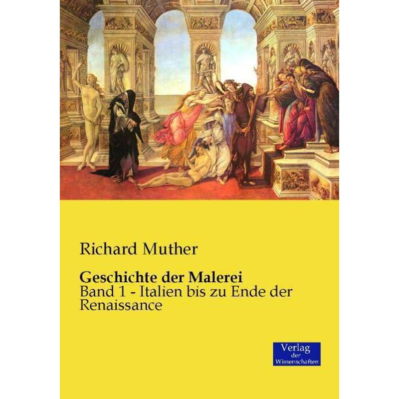 Geschichte Der Malerei.Bd.1 - Richard Muther, Kartoniert (TB) von Verlag der Wissenschaften