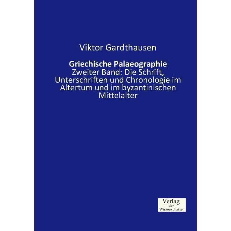 Griechische Palaeographie - Viktor Gardthausen, Kartoniert (TB) von Verlag der Wissenschaften