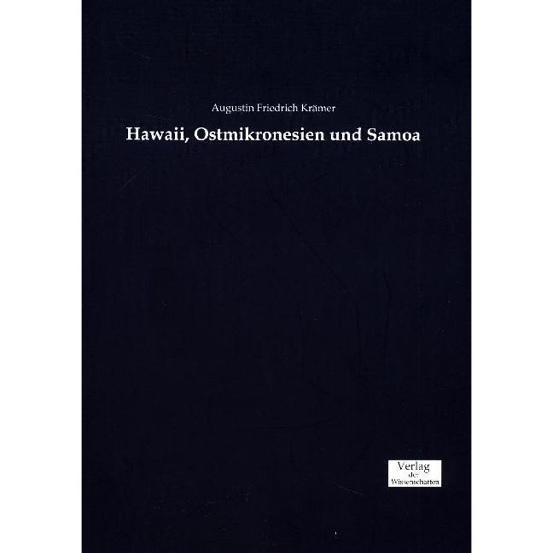 Hawaii, Ostmikronesien Und Samoa - Augustin Fr. Krämer, Kartoniert (TB) von Verlag der Wissenschaften