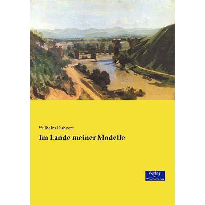 Im Lande Meiner Modelle - Wilhelm Kuhnert, Kartoniert (TB) von Verlag der Wissenschaften