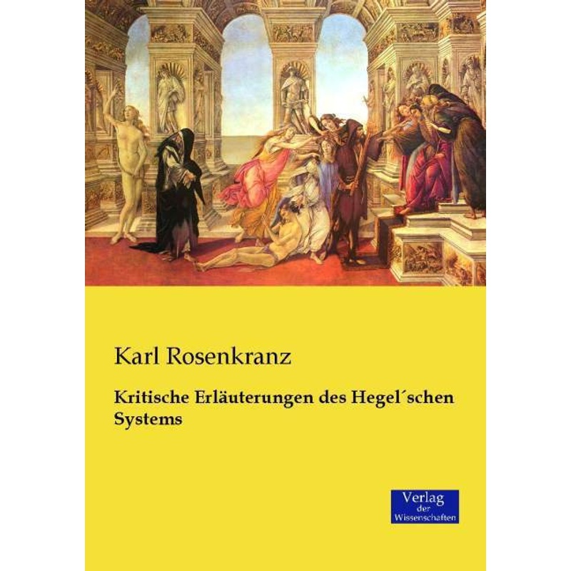 Kritische Erläuterungen Des Hegelschen Systems - Karl Rosenkranz, Kartoniert (TB) von Verlag der Wissenschaften