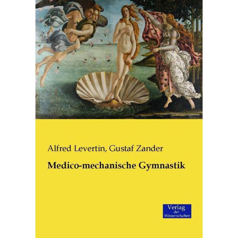 Medico-Mechanische Gymnastik - Alfred Levertin, Gustaf Zander, Kartoniert (TB) von Verlag der Wissenschaften