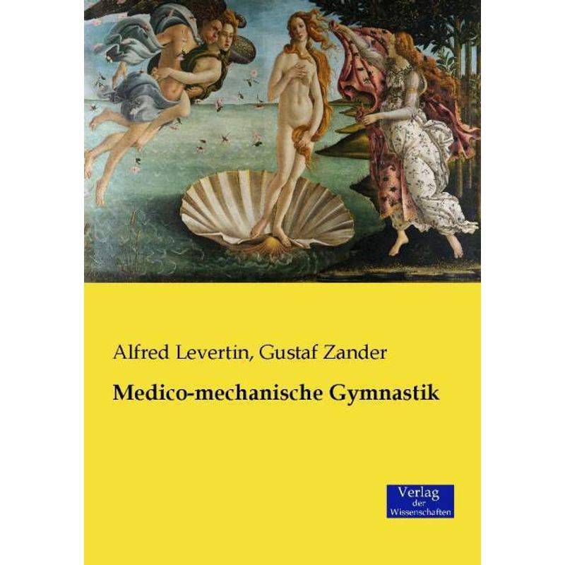 Medico-Mechanische Gymnastik - Alfred Levertin, Gustaf Zander, Kartoniert (TB) von Verlag der Wissenschaften