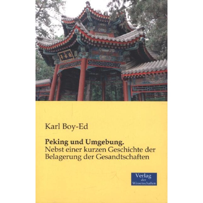 Peking Und Umgebung. - Karl Boy-Ed, Kartoniert (TB) von Verlag der Wissenschaften