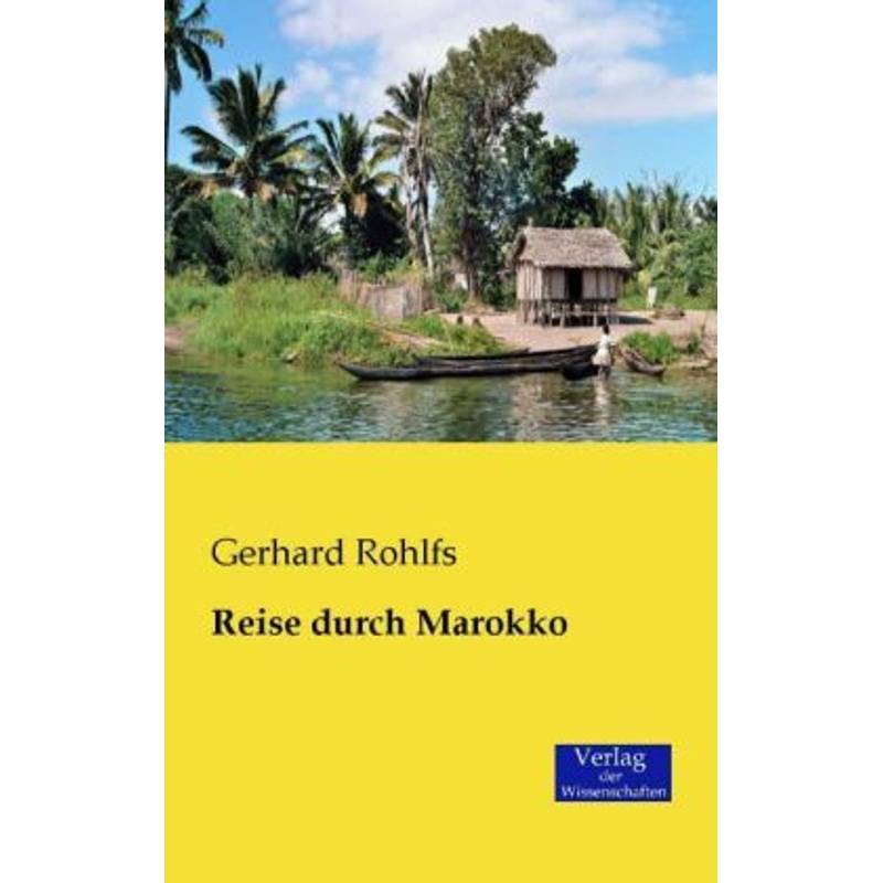 Reise Durch Marokko - Gerhard Rohlfs, Kartoniert (TB) von Verlag der Wissenschaften