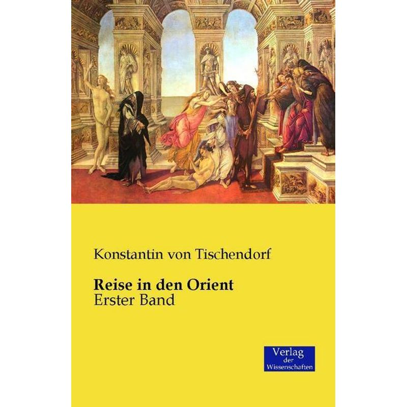 Reise In Den Orient.Bd.1 - Konstantin von Tischendorf, Kartoniert (TB) von Verlag der Wissenschaften