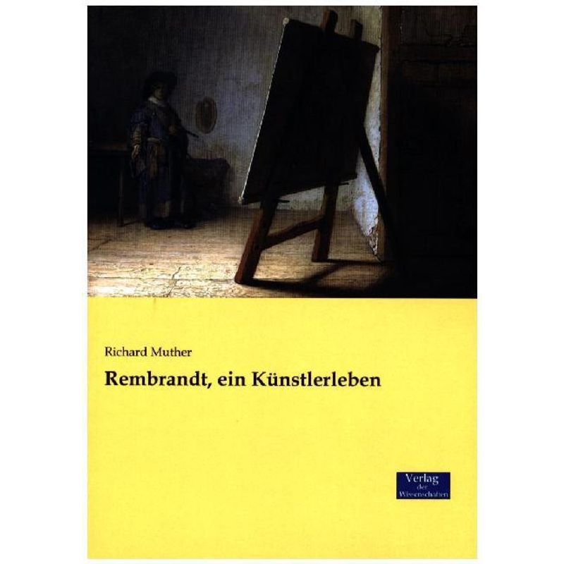 Rembrandt, Ein Künstlerleben - Richard Muther, Kartoniert (TB) von Verlag der Wissenschaften