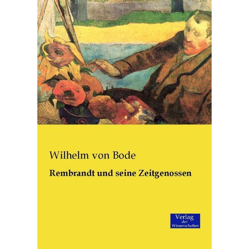 Rembrandt Und Seine Zeitgenossen - Wilhelm Bode, Kartoniert (TB) von Verlag der Wissenschaften