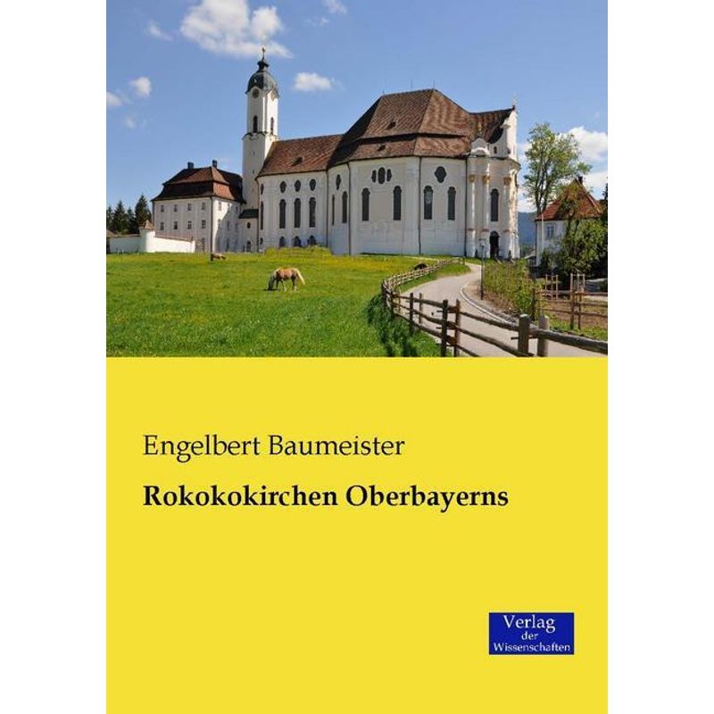 Rokokokirchen Oberbayerns - Engelbert Baumeister, Kartoniert (TB) von Verlag der Wissenschaften