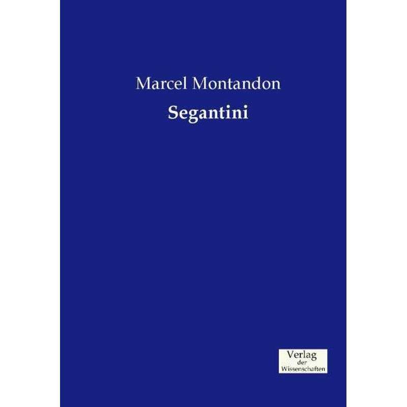 Segantini - Marcel Montandon, Kartoniert (TB) von Verlag der Wissenschaften