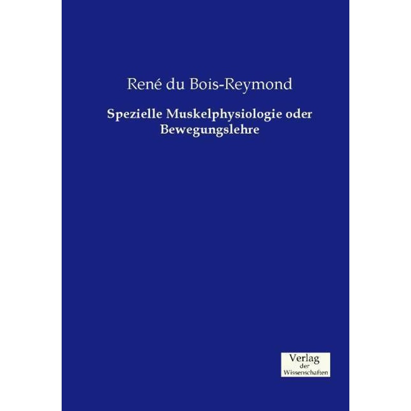 Spezielle Muskelphysiologie Oder Bewegungslehre - René du Bois-Reymond, Kartoniert (TB) von Verlag der Wissenschaften