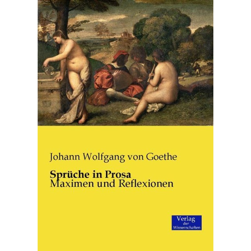 Sprüche In Prosa - Johann Wolfgang von Goethe, Kartoniert (TB) von Verlag der Wissenschaften