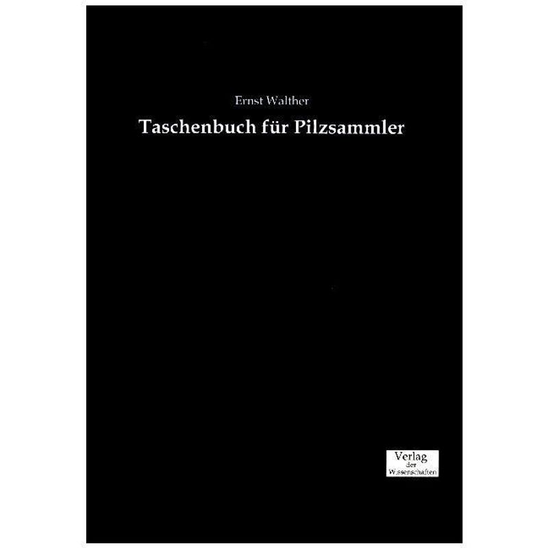 Taschenbuch Für Pilzsammler - Ernst Walther, Kartoniert (TB) von Verlag der Wissenschaften