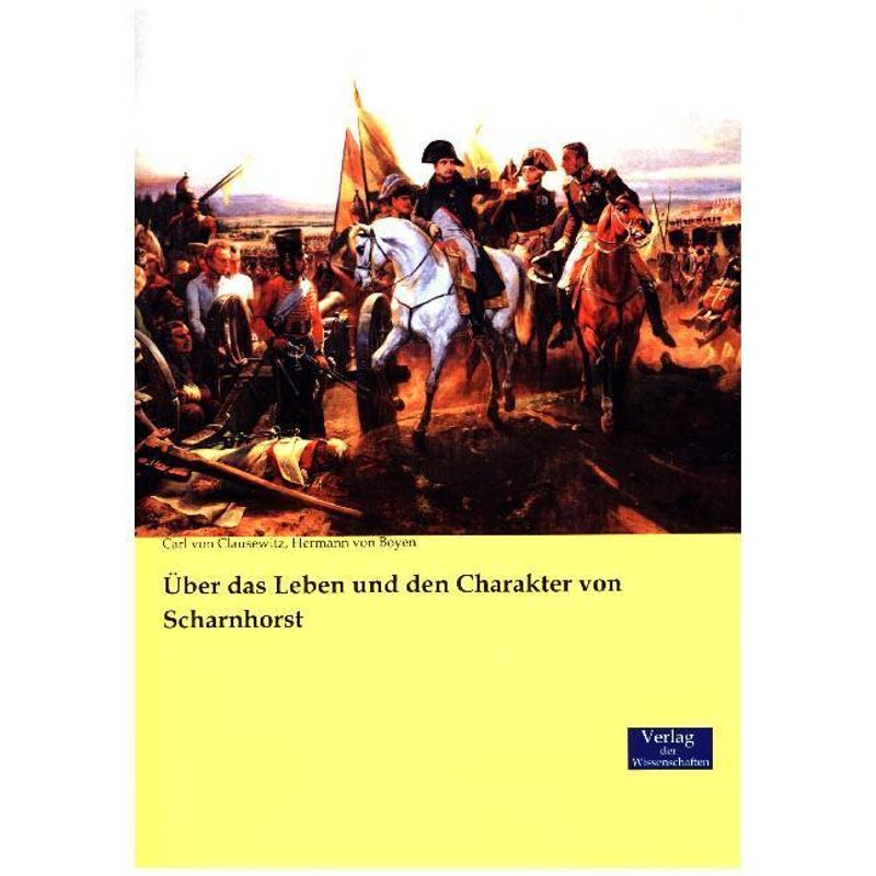 Über Das Leben Und Den Charakter Von Scharnhorst - Carl von Clausewitz, Hermann von Boyen, Kartoniert (TB) von Verlag der Wissenschaften