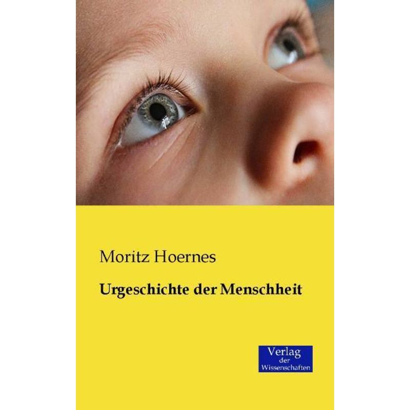 Urgeschichte Der Menschheit - Moritz Hoernes, Kartoniert (TB) von Verlag der Wissenschaften